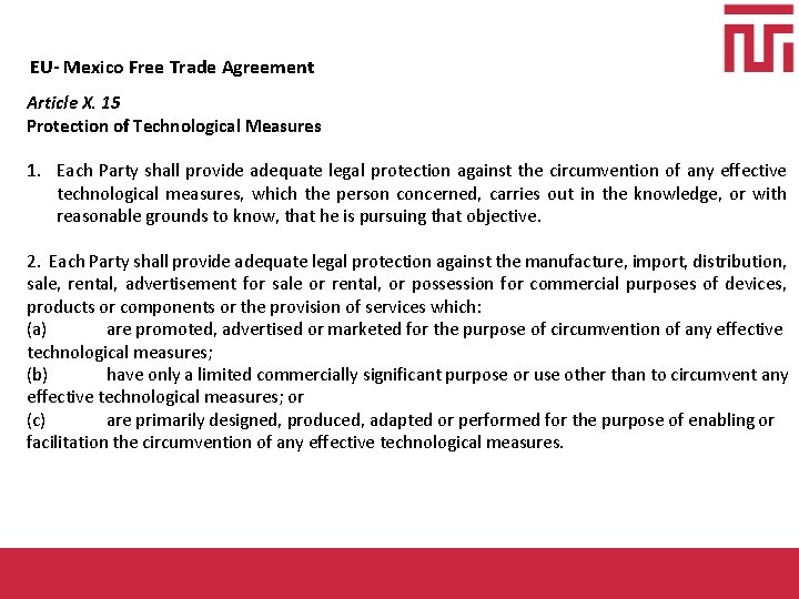 EU- Mexico Free Trade Agreement Article X. 15 Protection of Technological Measures 1. Each