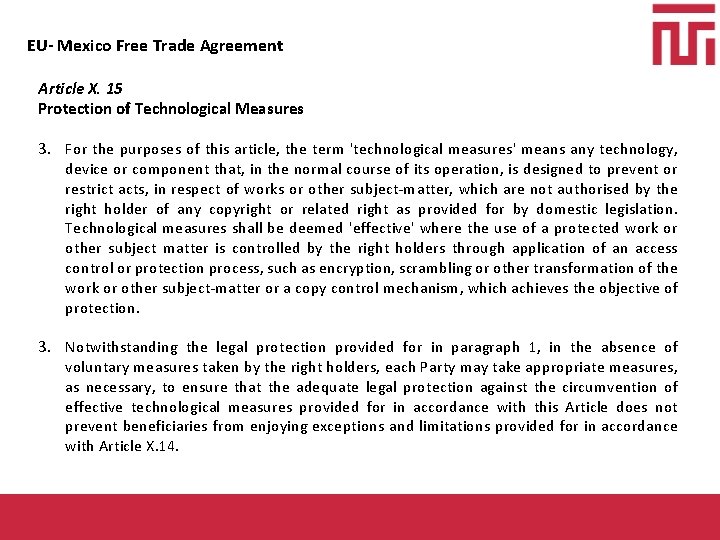 EU- Mexico Free Trade Agreement Article X. 15 Protection of Technological Measures 3. For