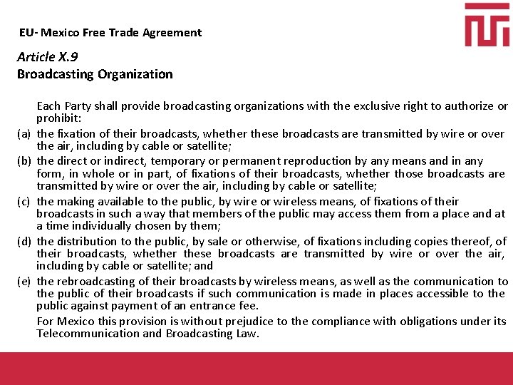 EU- Mexico Free Trade Agreement Article X. 9 Broadcasting Organization (a) (b) (c) (d)