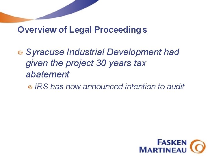 Overview of Legal Proceeding s Syracuse Industrial Development had given the project 30 years