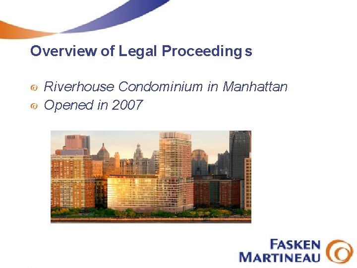Overview of Legal Proceeding s Riverhouse Condominium in Manhattan Opened in 2007 