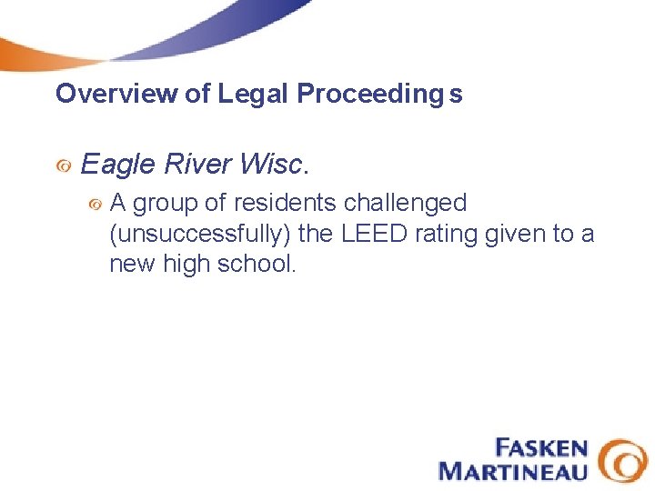 Overview of Legal Proceeding s Eagle River Wisc. A group of residents challenged (unsuccessfully)