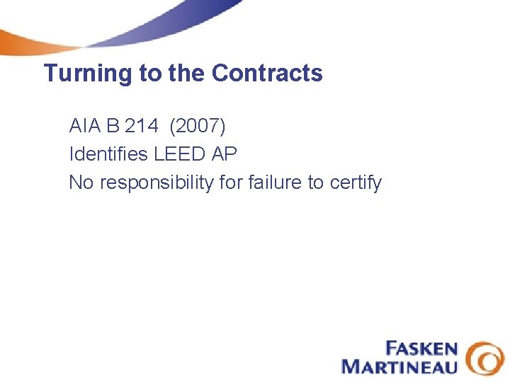 Turning to the Contracts AIA B 214 (2007) Identifies LEED AP No responsibility for