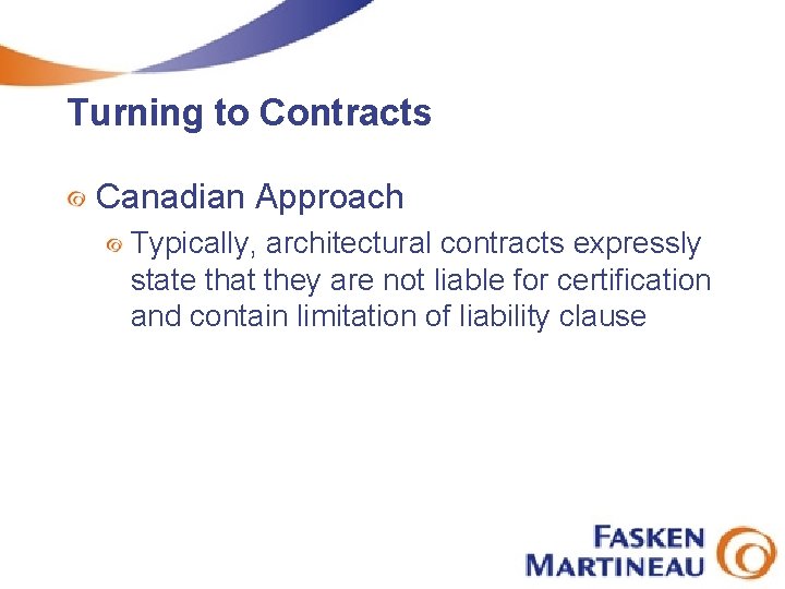 Turning to Contracts Canadian Approach Typically, architectural contracts expressly state that they are not