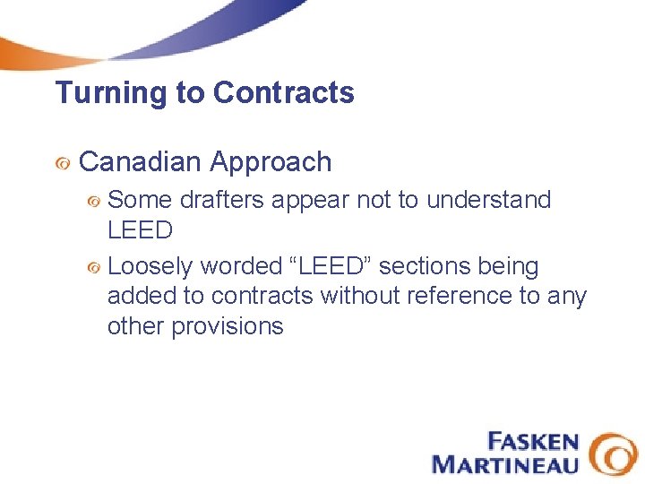 Turning to Contracts Canadian Approach Some drafters appear not to understand LEED Loosely worded
