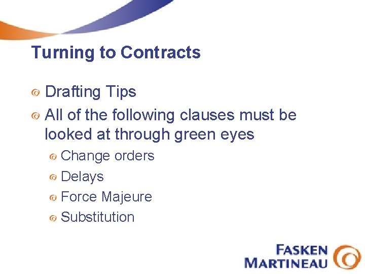 Turning to Contracts Drafting Tips All of the following clauses must be looked at
