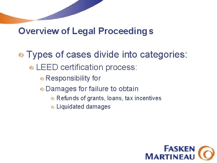 Overview of Legal Proceeding s Types of cases divide into categories: LEED certification process:
