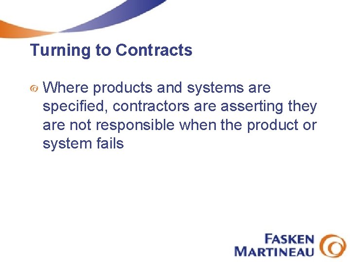 Turning to Contracts Where products and systems are specified, contractors are asserting they are