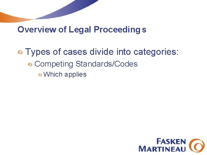 Overview of Legal Proceeding s Types of cases divide into categories: Competing Standards/Codes Which