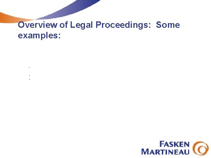 Overview of Legal Proceedings: Some examples: . : 