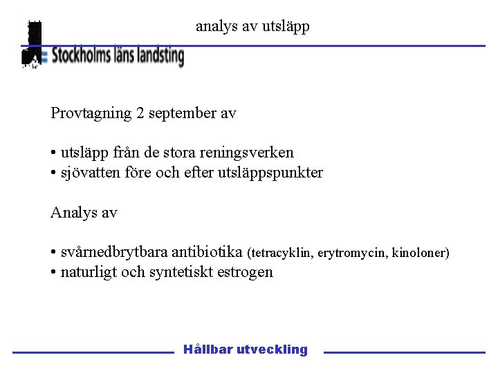 analys av utsläpp Provtagning 2 september av • utsläpp från de stora reningsverken •