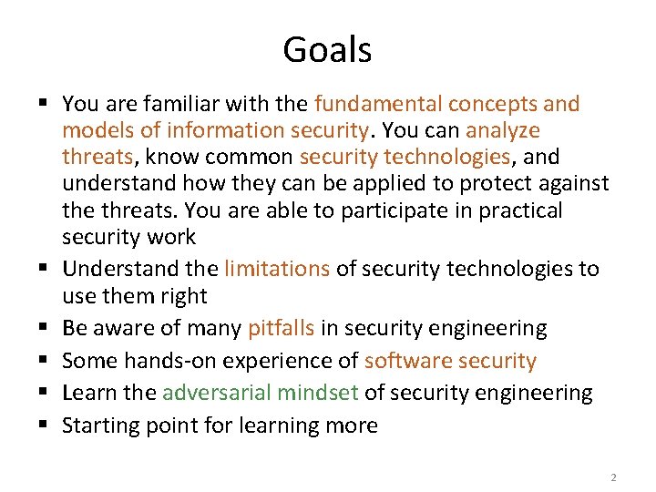 Goals § You are familiar with the fundamental concepts and models of information security.