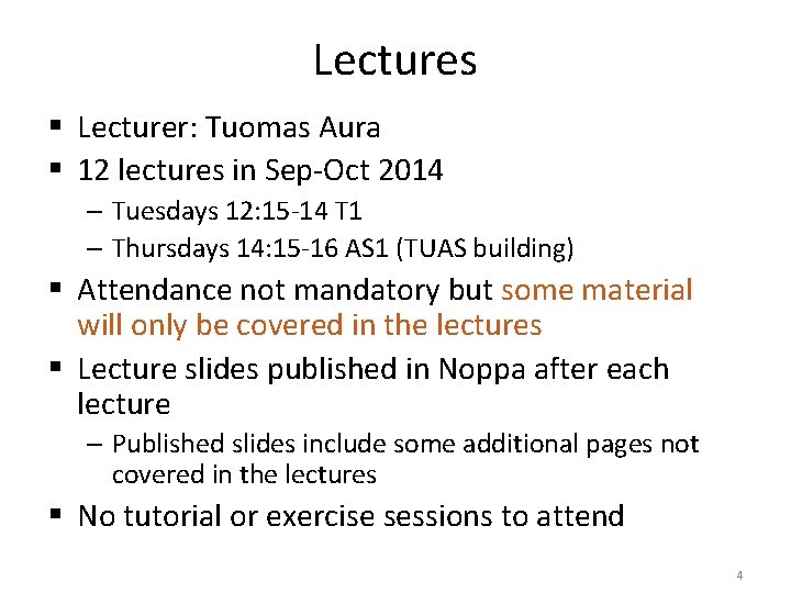 Lectures § Lecturer: Tuomas Aura § 12 lectures in Sep-Oct 2014 – Tuesdays 12: