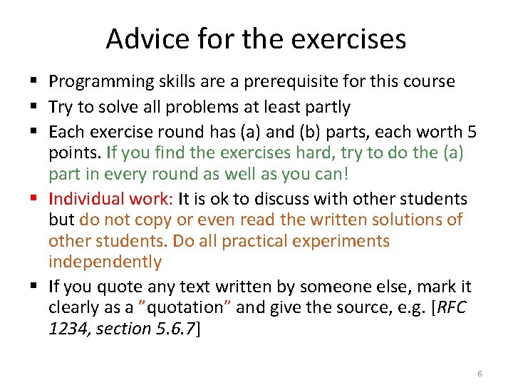 Advice for the exercises § Programming skills are a prerequisite for this course §