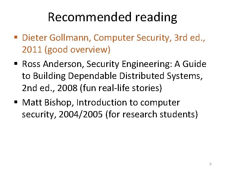 Recommended reading § Dieter Gollmann, Computer Security, 3 rd ed. , 2011 (good overview)