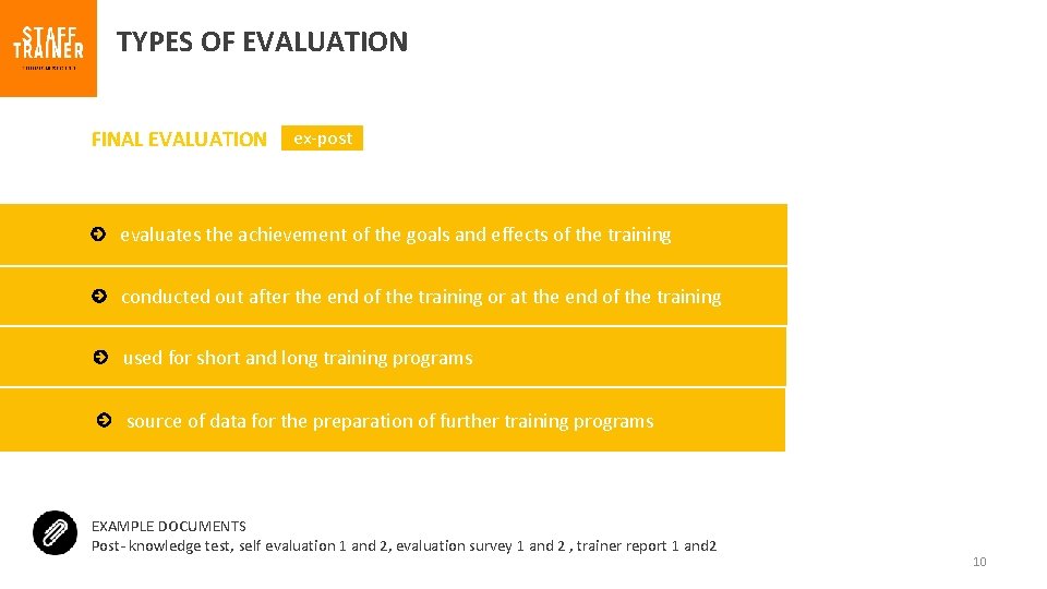 TYPES OF EVALUATION FINAL EVALUATION ex-post evaluates the achievement of the goals and effects