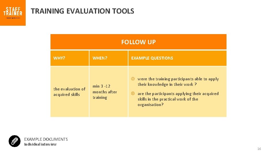 TRAINING EVALUATION TOOLS FOLLOW UP WHY? the evaluation of acquired skills WHEN? min 3