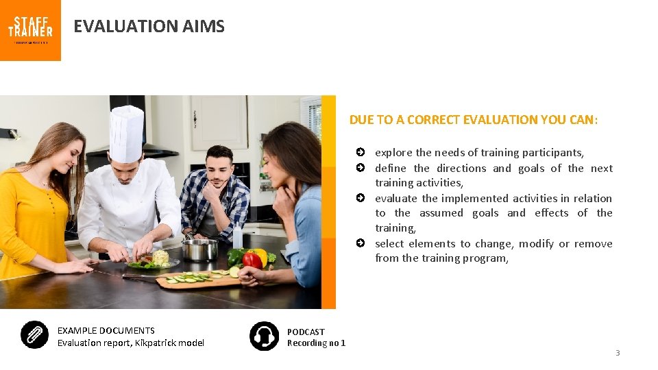 EVALUATION AIMS DUE TO A CORRECT EVALUATION YOU CAN: explore the needs of training