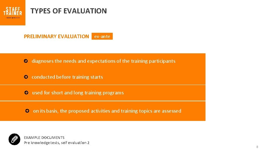 TYPES OF EVALUATION PRELIMINARY EVALUATION ex-ante diagnoses the needs and expectations of the training