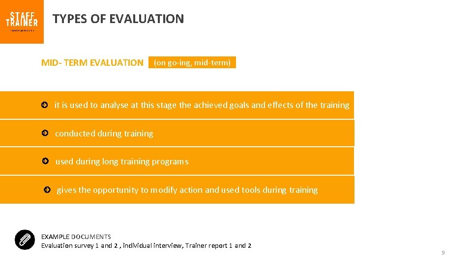 TYPES OF EVALUATION MID- TERM EVALUATION (on go-ing, mid-term) it is used to analyse