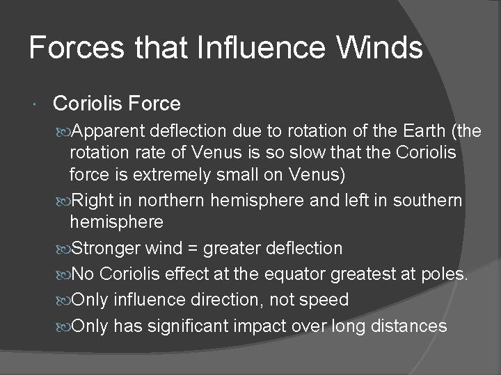 Forces that Influence Winds Coriolis Force Apparent deflection due to rotation of the Earth