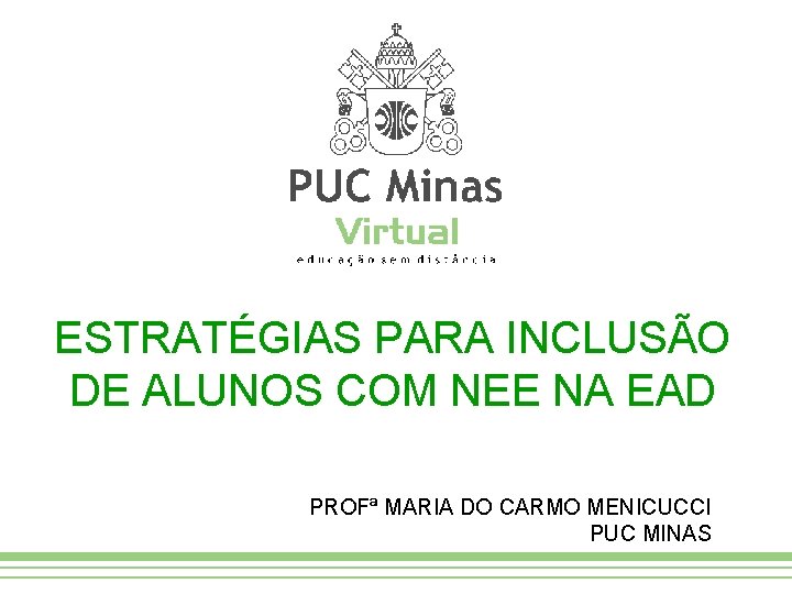 ESTRATÉGIAS PARA INCLUSÃO DE ALUNOS COM NEE NA EAD PROFª MARIA DO CARMO MENICUCCI