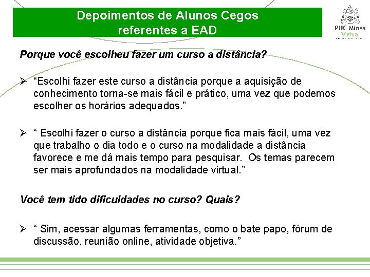 Depoimentos de Alunos Cegos referentes a EAD Porque você escolheu fazer um curso a