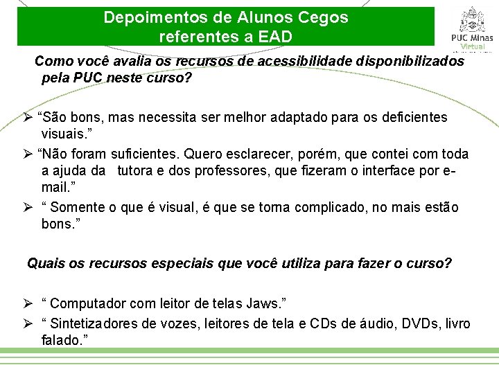 Depoimentos de Alunos Cegos referentes a EAD Como você avalia os recursos de acessibilidade