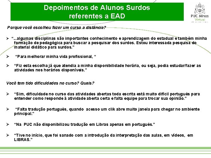 Depoimentos de Alunos Surdos referentes a EAD Porque você escolheu fazer um curso a