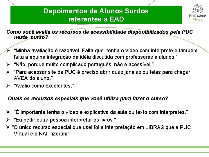 Depoimentos de Alunos Surdos referentes a EAD Como você avalia os recursos de acessibilidade