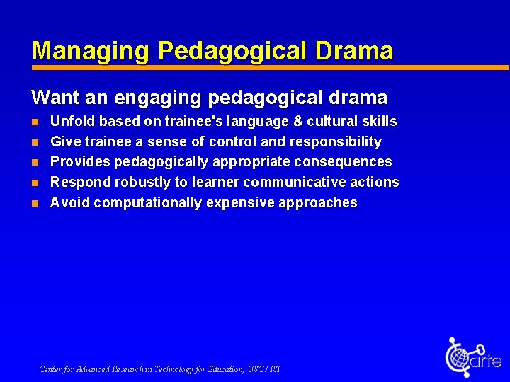 Managing Pedagogical Drama Want an engaging pedagogical drama n n n Unfold based on