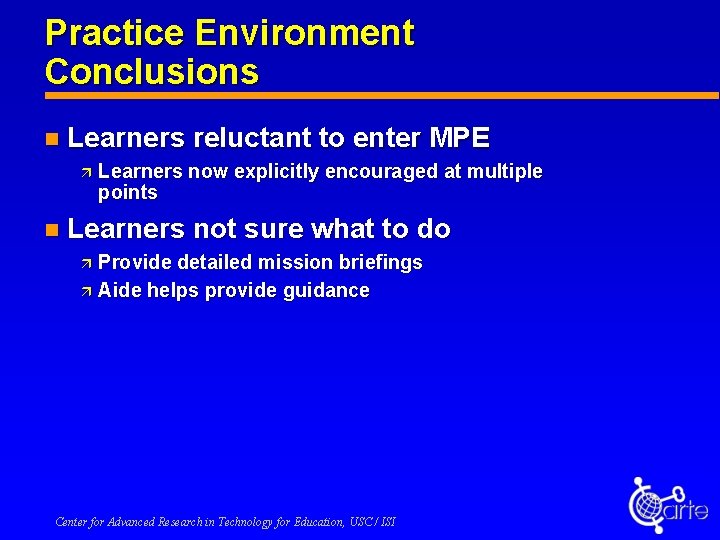 Practice Environment Conclusions n Learners ä reluctant to enter MPE Learners now explicitly encouraged