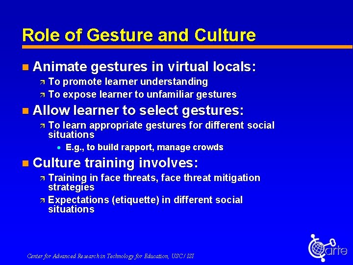 Role of Gesture and Culture n Animate gestures in virtual locals: To promote learner