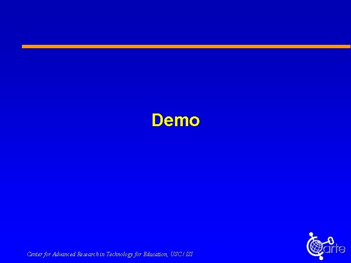 Demo Center for Advanced Research in Technology for Education, USC / ISI 