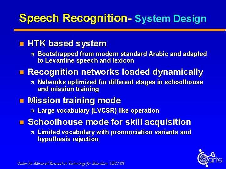 Speech Recognition- System Design n HTK based system ä n Recognition networks loaded dynamically