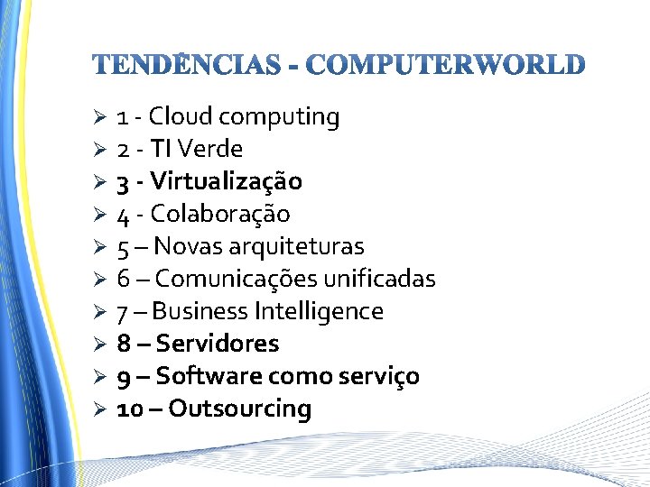 1 - Cloud computing Ø 2 - TI Verde Ø 3 - Virtualização Ø