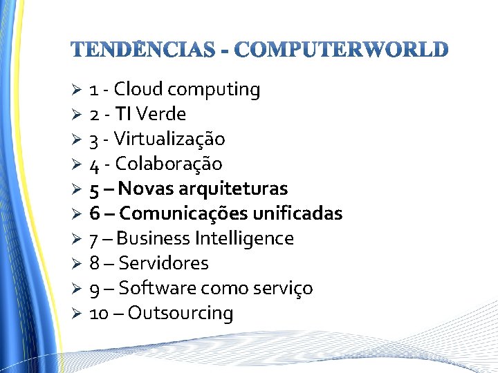 1 - Cloud computing Ø 2 - TI Verde Ø 3 - Virtualização Ø