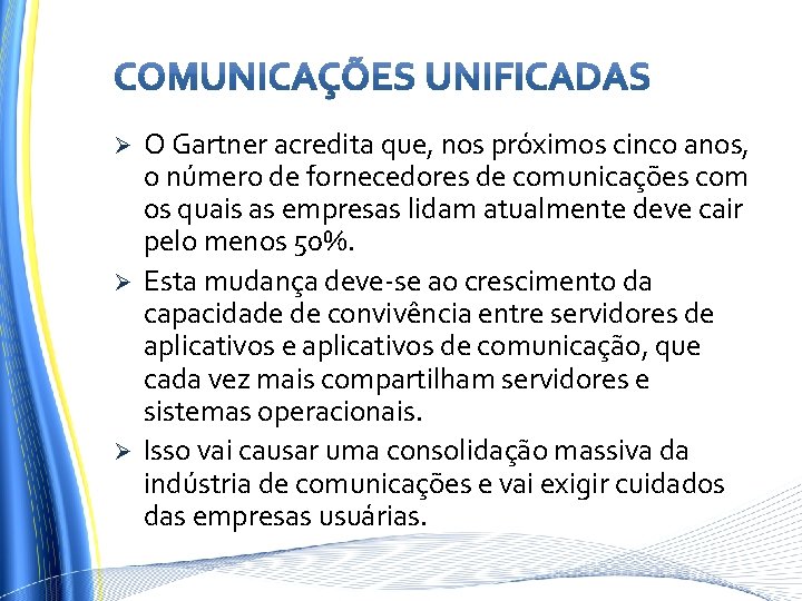 Ø Ø Ø O Gartner acredita que, nos próximos cinco anos, o número de