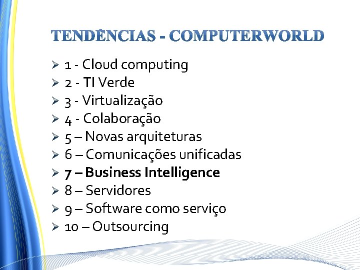 1 - Cloud computing Ø 2 - TI Verde Ø 3 - Virtualização Ø