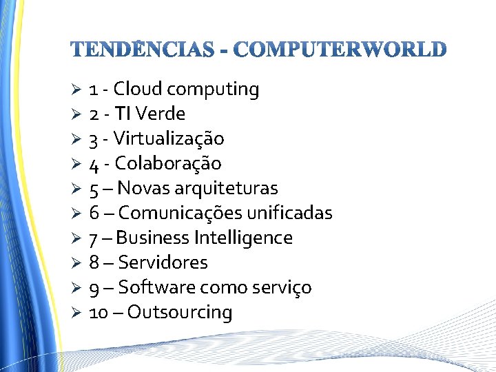 1 - Cloud computing Ø 2 - TI Verde Ø 3 - Virtualização Ø