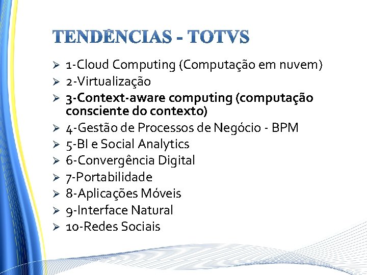 Ø Ø Ø Ø Ø 1 -Cloud Computing (Computação em nuvem) 2 -Virtualização 3