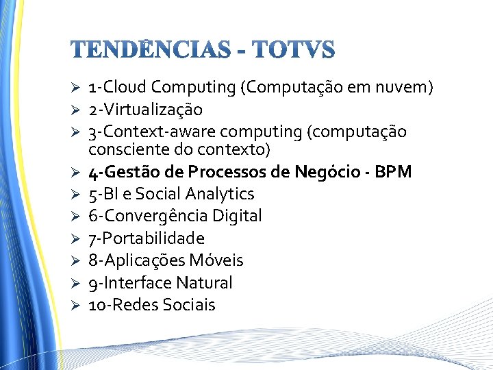 Ø Ø Ø Ø Ø 1 -Cloud Computing (Computação em nuvem) 2 -Virtualização 3