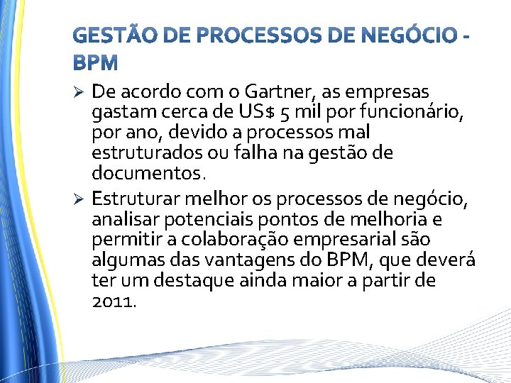 De acordo com o Gartner, as empresas gastam cerca de US$ 5 mil por