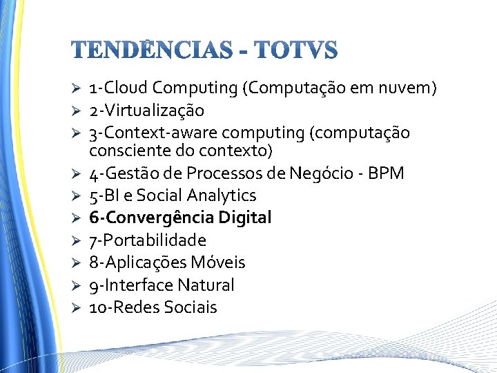 Ø Ø Ø Ø Ø 1 -Cloud Computing (Computação em nuvem) 2 -Virtualização 3