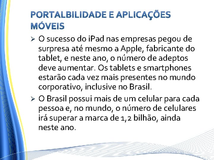 O sucesso do i. Pad nas empresas pegou de surpresa até mesmo a Apple,