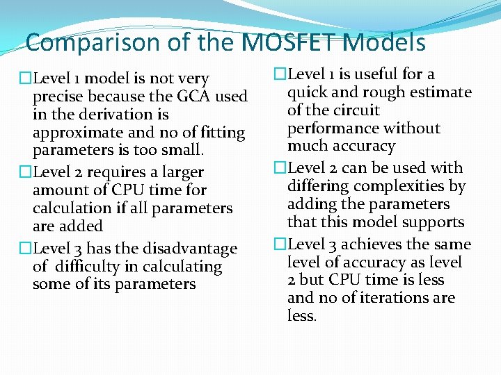 Comparison of the MOSFET Models �Level 1 model is not very precise because the