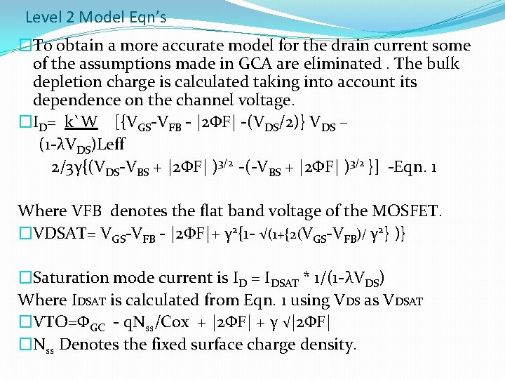 Level 2 Model Eqn’s �To obtain a more accurate model for the drain current