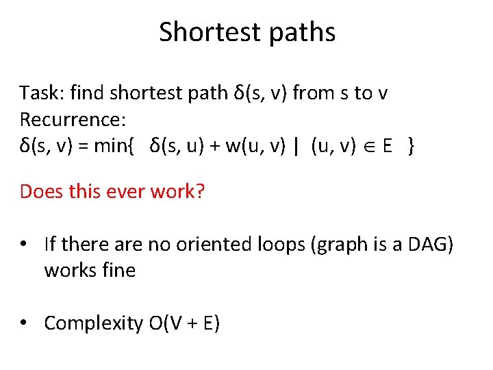Shortest paths Task: find shortest path δ(s, v) from s to v Recurrence: δ(s,