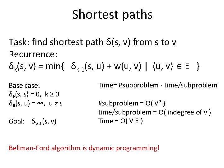 Shortest paths Task: find shortest path δ(s, v) from s to v Recurrence: δk(s,