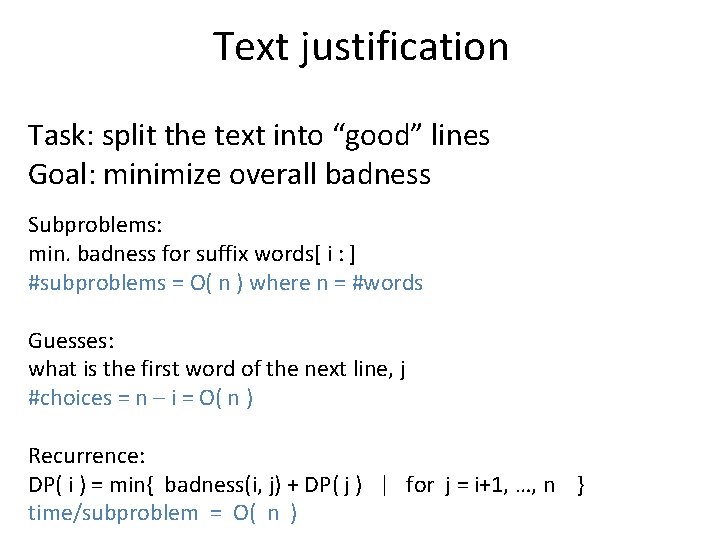 Text justification Task: split the text into “good” lines Goal: minimize overall badness Subproblems: